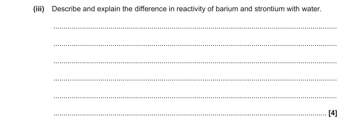November 2021 AS Paper 2, question 6(c)(iii): Describe and explain the difference in reactivity of barium and strontium with water. [4]