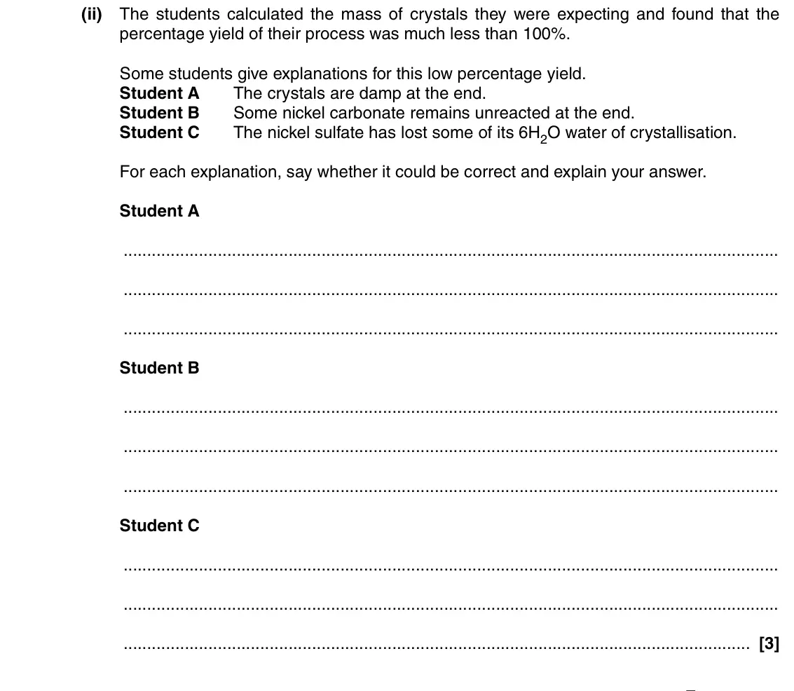 June 2016 AS Paper 1, question 21(c)(ii): The students calculated the mass of crystals they were expecting and found that the percentage yield of their process was much less than 100%. Some students giv