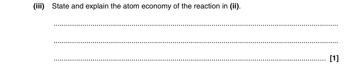 June 2016 AS Paper 1, question 23(b)(iii): State and explain the atom economy of the reaction in (ii). [1]