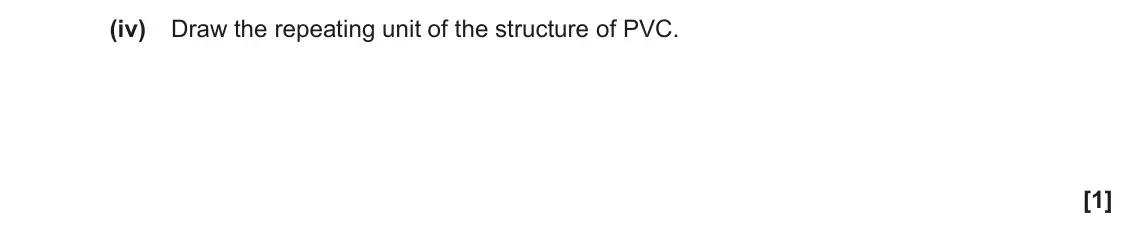 June 2022 AS Paper 1, question 21(a)(iv): Draw the repeating unit of the structure of PVC. [1]