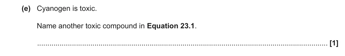 June 2023 AS Paper 1, question 23(e): Cyanogen is toxic. Name another toxic compound in Equation 23.1. [1]