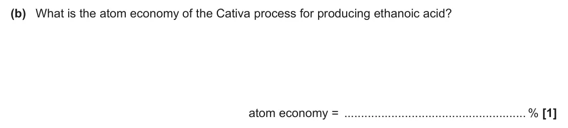 June 2024 AS Paper 1, question 23(b): What is the atom economy of the Cativa process for producing ethanoic acid? atom economy = % [1]