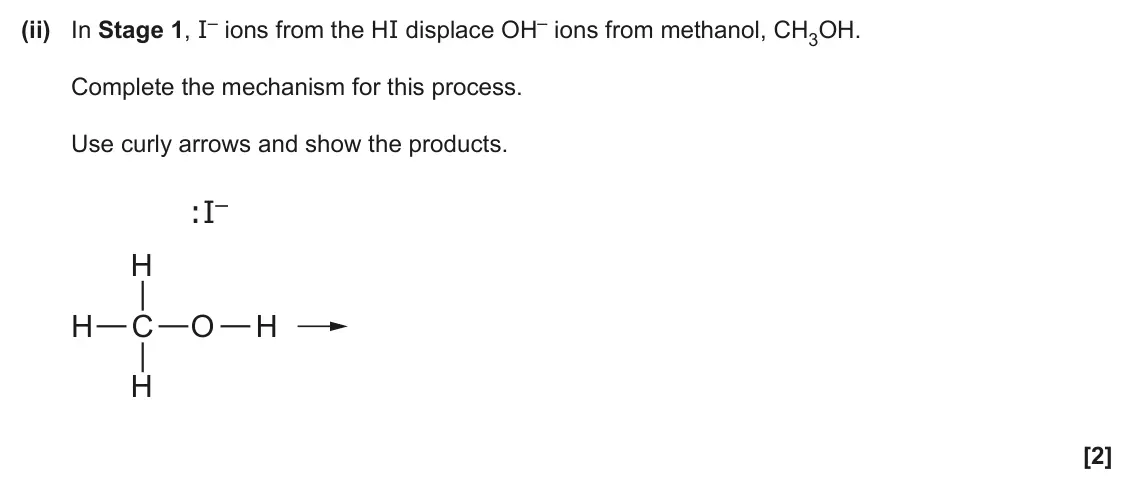 June 2024 AS Paper 1, question 23(d)(ii): In Stage 1, I– ions from the HI displace OH– ions from methanol, CH3OH. Complete the mechanism for this process. Use curly arrows and show the products. :I– H H