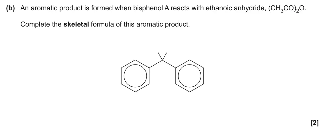 June 2025 AS Paper 1, question 21(b): An aromatic product is formed when bisphenol A reacts with ethanoic anhydride, (CH3CO)2O. Complete the skeletal formula of this aromatic product. [2]
