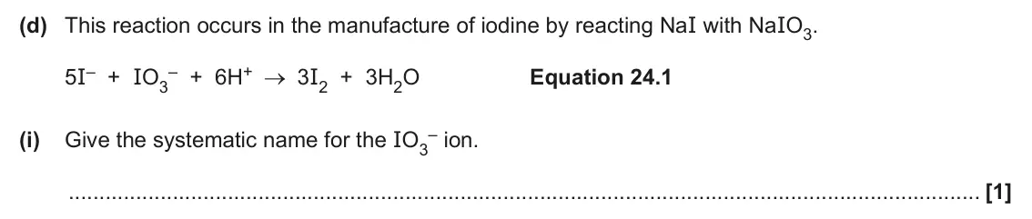 June 2025 AS Paper 1, question 24(d)(i): Give the systematic name for the IO3 [1]