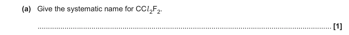 November 2020 AS Paper 1, question 21(a): Give the systematic name for CCl 2F2. [1]
