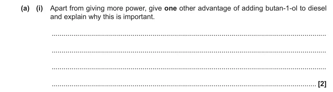 November 2021 AS Paper 1, question 24(a)(i): Apart from giving more power, give one other advantage of adding butan-1-ol to diesel and explain why this is important. [2]