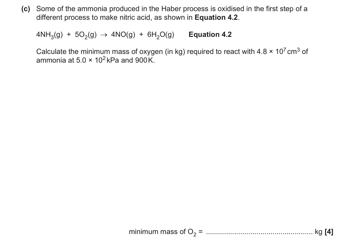 June 2023 AS Paper 2, question 4(c): Some of the ammonia produced in the Haber process is oxidised in the first step of a different process to make nitric acid, as shown in Equation 4.2. 4NH3(g) +