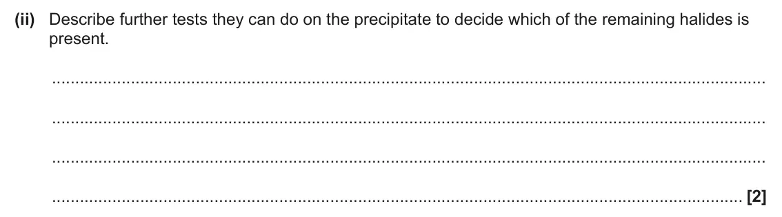 June 2024 AS Paper 2, question 1(e)(ii): Describe further tests they can do on the precipitate to decide which of the remaining halides is present. [2]