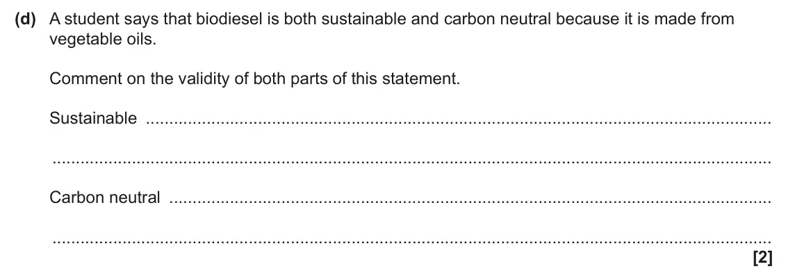 June 2024 AS Paper 2, question 3(d): A student says that biodiesel is both sustainable and carbon neutral because it is made from vegetable oils. Comment on the validity of both parts of this state