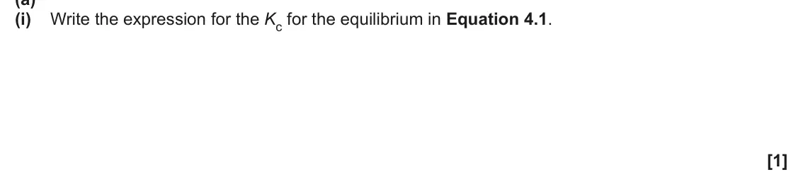 June 2024 AS Paper 2, question 4(a)(i): Write the expression for the Kc for the equilibrium in Equation 4.1. [1]