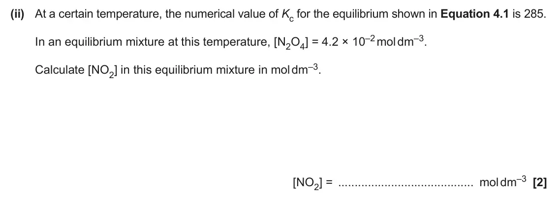 June 2024 AS Paper 2, question 4(a)(ii): At a certain temperature, the numerical value of Kc for the equilibrium shown in Equation 4.1 is 285. In an equilibrium mixture at this temperature, [N2O4] = 4.