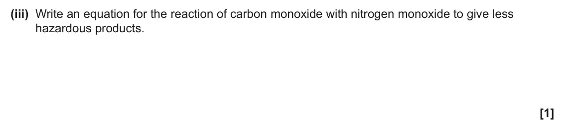 June 2025 AS Paper 2, question 1(a)(iii): Write an equation for the reaction of carbon monoxide with nitrogen monoxide to give less hazardous products. [1]