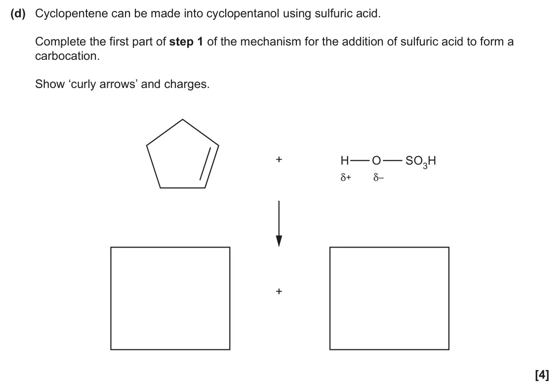 June 2025 AS Paper 2, question 2(d): Cyclopentene can be made into cyclopentanol using sulfuric acid. Complete the first part of step 1 of the mechanism for the addition of sulfuric acid to form a 