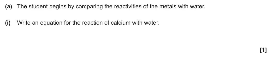 June 2025 AS Paper 2, question 3(a)(i): Write an equation for the reaction of calcium with water. [1]