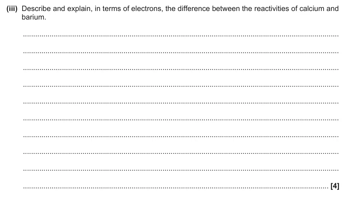 June 2025 AS Paper 2, question 3(a)(iii): Describe and explain, in terms of electrons, the difference between the reactivities of calcium and barium. [4]
