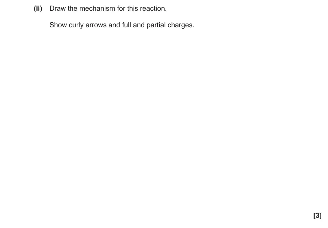 November 2020 AS Paper 2, question 1(d)(ii): Draw the mechanism for this reaction. Show curly arrows and full and partial charges. [3]