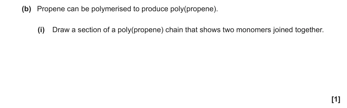 November 2021 AS Paper 2, question 1(b)(i): Draw a section of a poly(propene) chain that shows two monomers joined together. [1]