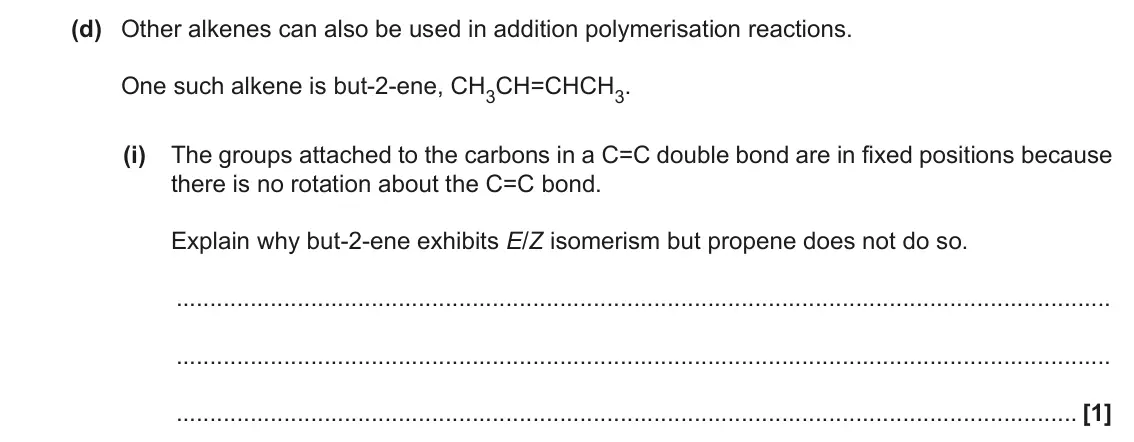 November 2021 AS Paper 2, question 1(d)(i): The groups attached to the carbons in a C=C double bond are in fixed positions because there is no rotation about the C=C bond. Explain why but-2-ene exhibits E
