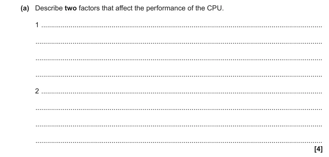 June 2023 AS Paper 1, question 1(a): Describe two factors that affect the performance of the CPU. 1 2 [4]