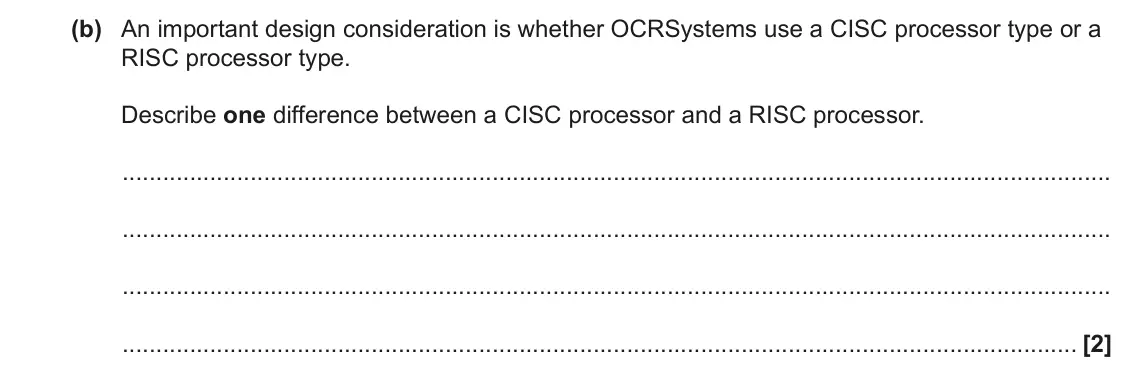 June 2023 AS Paper 1, question 1(b): An important design consideration is whether OCRSystems use a CISC processor type or a RISC processor type. Describe one difference between a CISC processor and