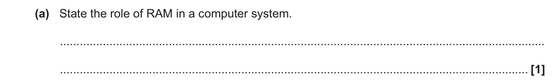 June 2023 AS Paper 1, question 5(a): State the role of RAM in a computer system. [1]