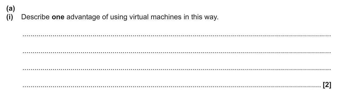 June 2024 AS Paper 1, question 3(a)(i): Describe one advantage of using virtual machines in this way. [2]