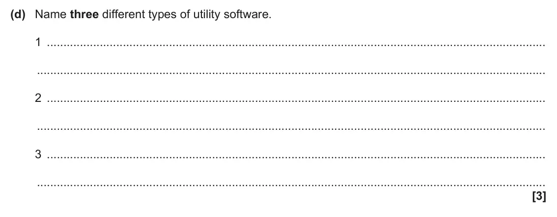 June 2024 AS Paper 1, question 3(d): Name three different types of utility software. 1 2 3 [3]