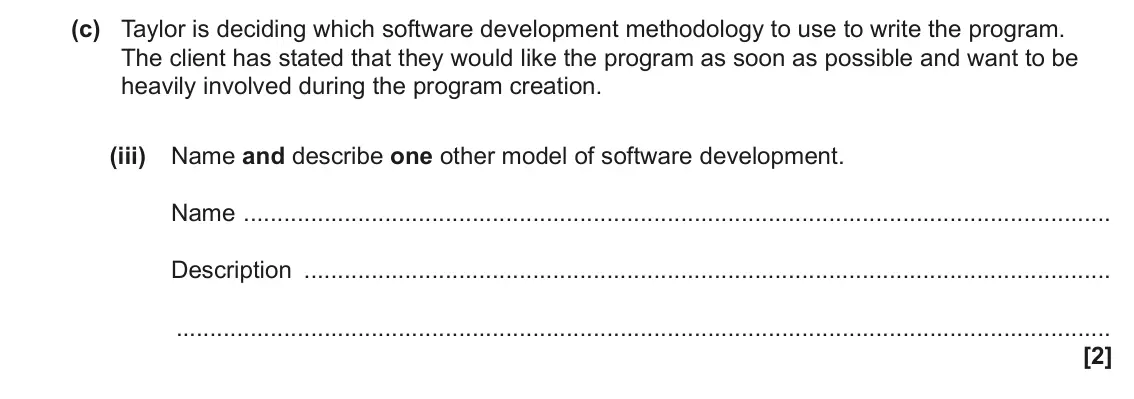 June 2023 AS Paper 2, question 2(c)(iii): Name and describe one other model of software development. Name Description [2]