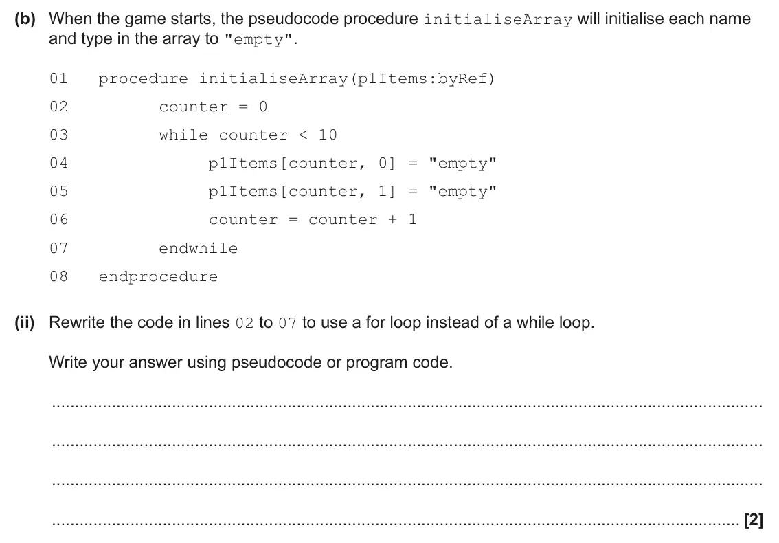 June 2025 AS Paper 2, question 2(b)(ii): Rewrite the code in lines 02 to 07 to use a for loop instead of a while loop. Write your answer using pseudocode or program code. [2]