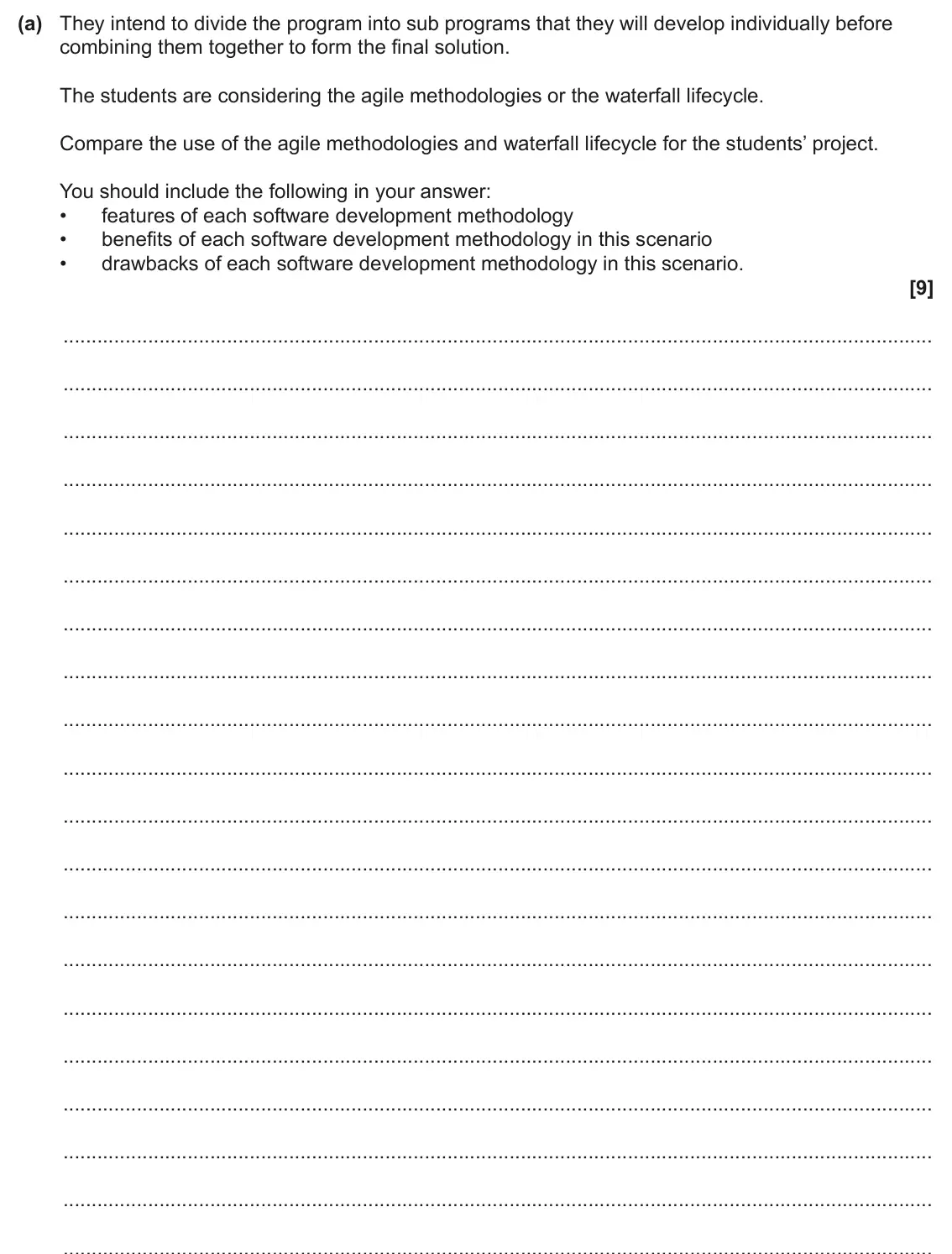 June 2025 AS Paper 2, question 4(a): They intend to divide the program into sub programs that they will develop individually before combining them together to form the final solution. The students