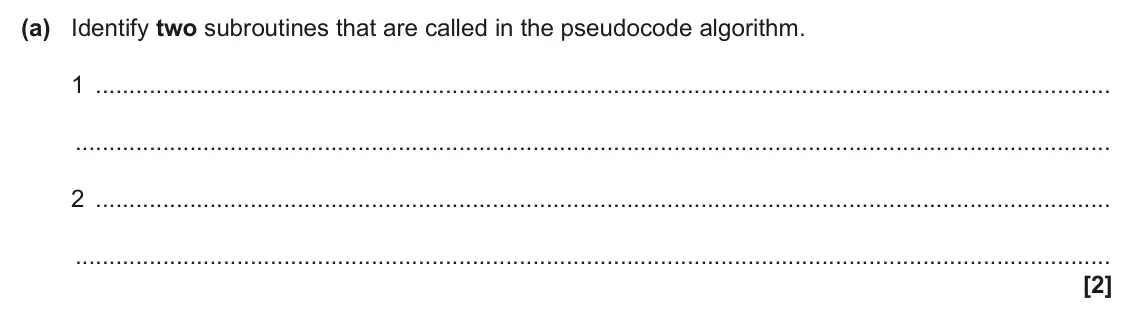 June 2025 AS Paper 2, question 5(a): Identify two subroutines that are called in the pseudocode algorithm. 1 2 [2]