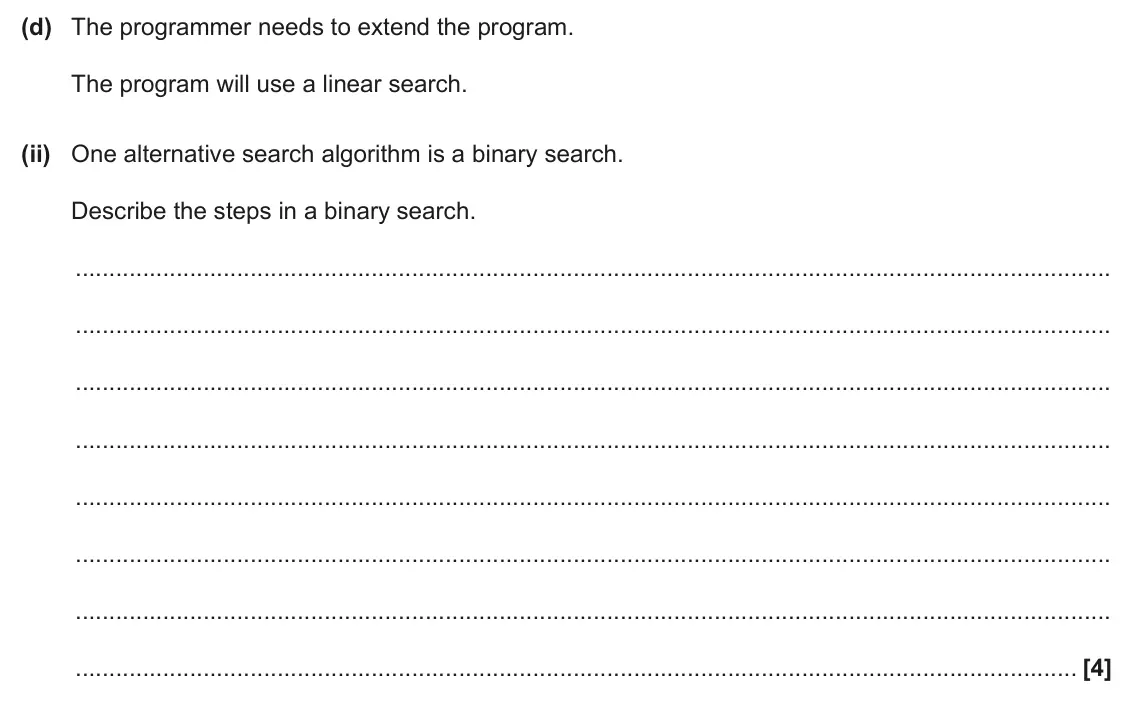 June 2025 AS Paper 2, question 5(d)(ii): One alternative search algorithm is a binary search. Describe the steps in a binary search. [4]