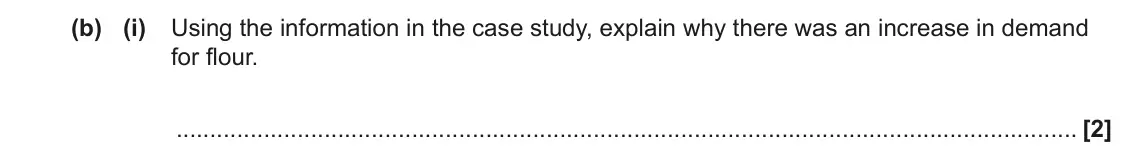 June 2023 AS Paper 1, question 16(b)(i): Using the information in the case study, explain why there was an increase in demand for flour. [2]