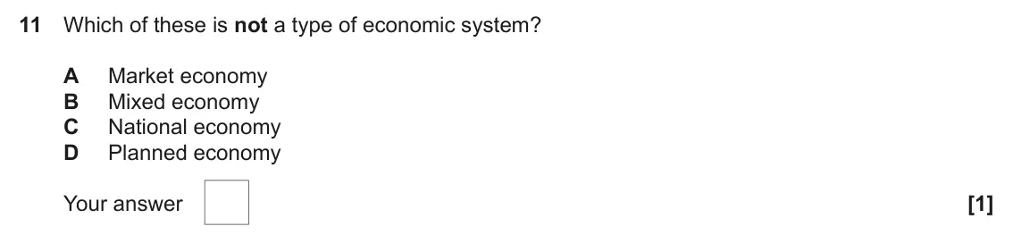 June 2024 AS Paper 1, question 11: Which of these is not a type of economic system? A Market economy B Mixed economy C National economy D Planned economy [1]