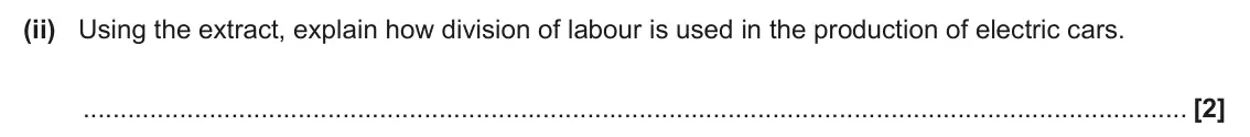 June 2025 AS Paper 1, question 16(b)(ii): Using the extract, explain how division of labour is used in the production of electric cars. [2]