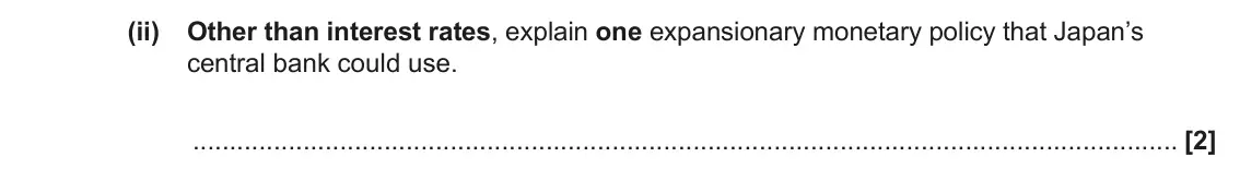 June 2022 AS Paper 2, question 16(b)(ii): Other than interest rates, explain one expansionary monetary policy that Japan’s central bank could use. [2]