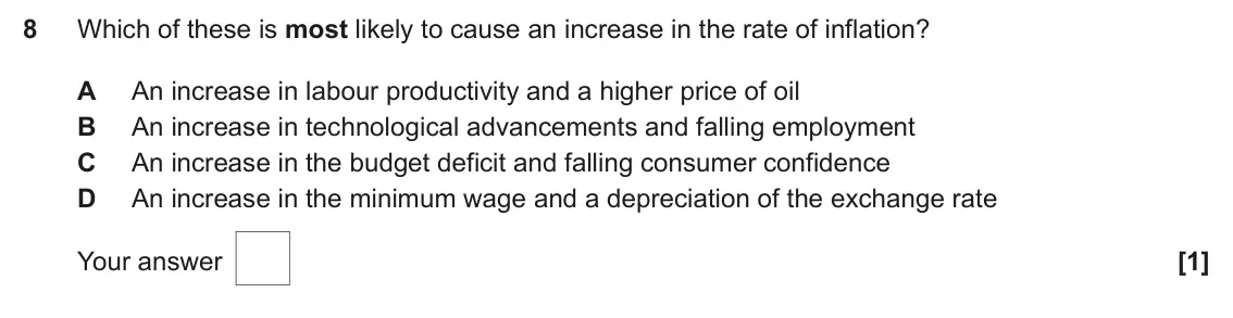 June 2024 AS Paper 2, question 8: Which of these is most likely to cause an increase in the rate of inflation? A An increase in labour productivity and a higher price of oil B An increase in tec