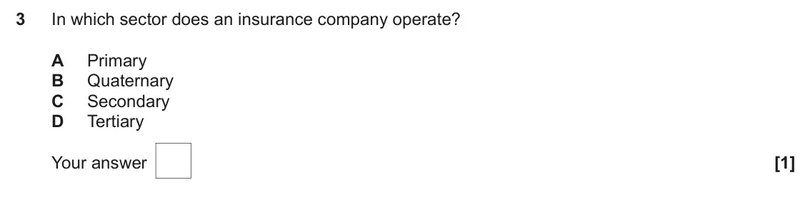June 2025 AS Paper 2, question 3: In which sector does an insurance company operate? A Primary B Quaternary C Secondary D Tertiary [1]