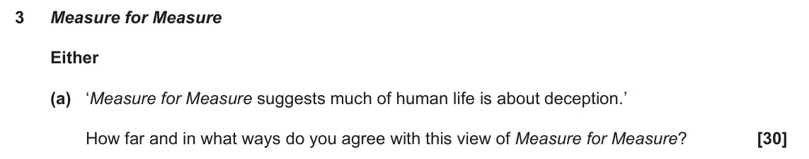 June 2022 AS Component 1, question 3(a): ‘Measure for Measure suggests much of human life is about deception.’ How far and in what ways do you agree with this view of Measure for Measure?