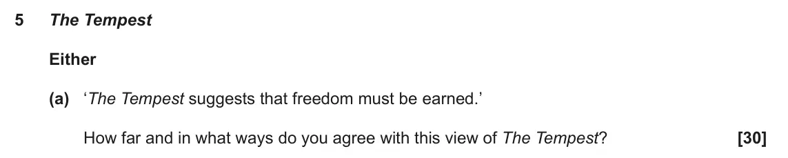 June 2022 AS Component 1, question 5(a): ‘The Tempest suggests that freedom must be earned.’ How far and in what ways do you agree with this view of The Tempest?
