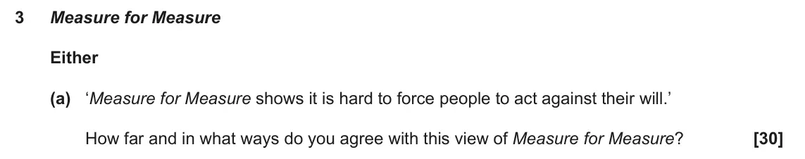 June 2023 AS Component 1, question 3(a): ‘Measure for Measure shows it is hard to force people to act against their will.’ How far and in what ways do you agree with this view of Measure for Measure?