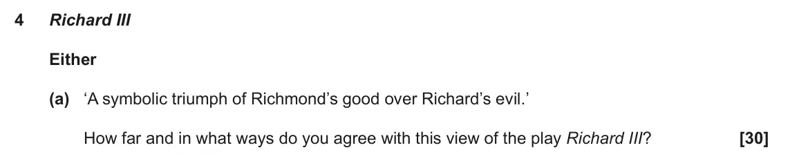 June 2023 AS Component 1, question 4(a): ‘A symbolic triumph of Richmond’s good over Richard’s evil.’ How far and in what ways do you agree with this view of the play Richard III?