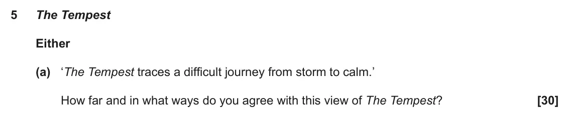June 2023 AS Component 1, question 5(a): ‘The Tempest traces a difficult journey from storm to calm.’ How far and in what ways do you agree with this view of The Tempest?