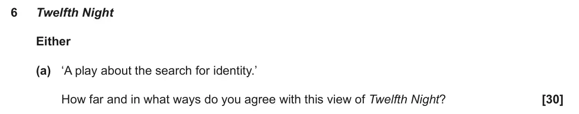 June 2023 AS Component 1, question 6(a): ‘A play about the search for identity.’ How far and in what ways do you agree with this view of Twelfth Night?