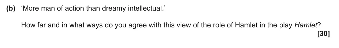 June 2024 AS Component 1, question 2(b): ‘More man of action than dreamy intellectual.’ How far and in what ways do you agree with this view of the role of Hamlet in the play Hamlet?