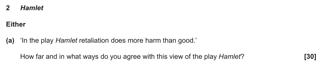 June 2025 AS Component 1, question 2(a): ‘In the play Hamlet retaliation does more harm than good.’ How far and in what ways do you agree with this view of the play Hamlet?