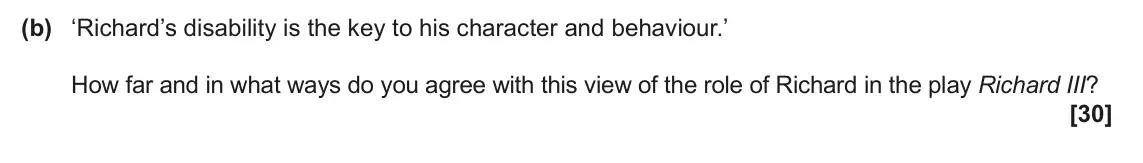 June 2025 AS Component 1, question 4(b): ‘Richard’s disability is the key to his character and behaviour.’ How far and in what ways do you agree with this view of the role of Richard in the play Richar