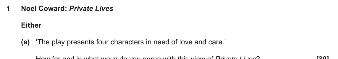 June 2022 AS Component 2, question 1(a): ‘The play presents four characters in need of love and care.’ How far and in what ways do you agree with this view of Private Lives?