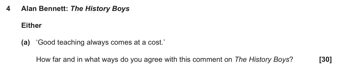 June 2022 AS Component 2, question 4(a): ‘Good teaching always comes at a cost.’ How far and in what ways do you agree with this comment on The History Boys?